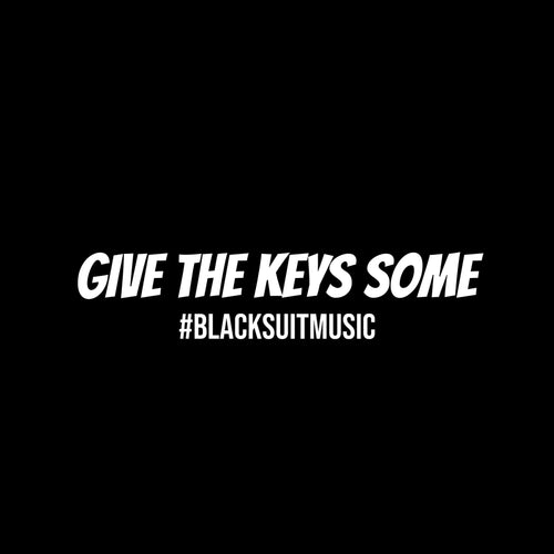 GIVE THE KEYS SOME